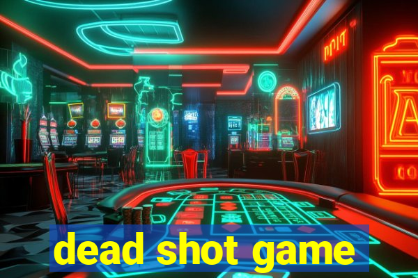 dead shot game